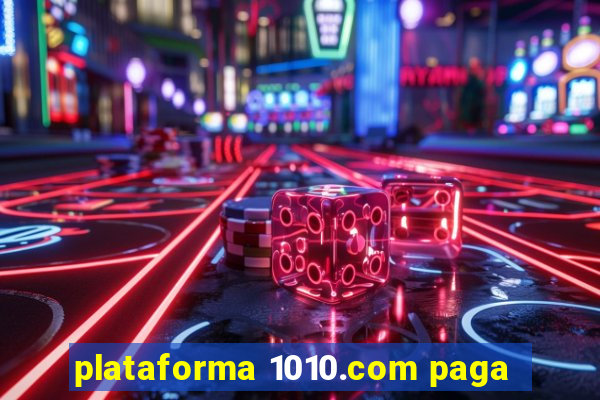 plataforma 1010.com paga